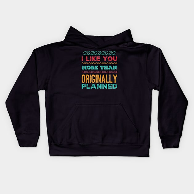 I like you more than originally planned Kids Hoodie by BoogieCreates